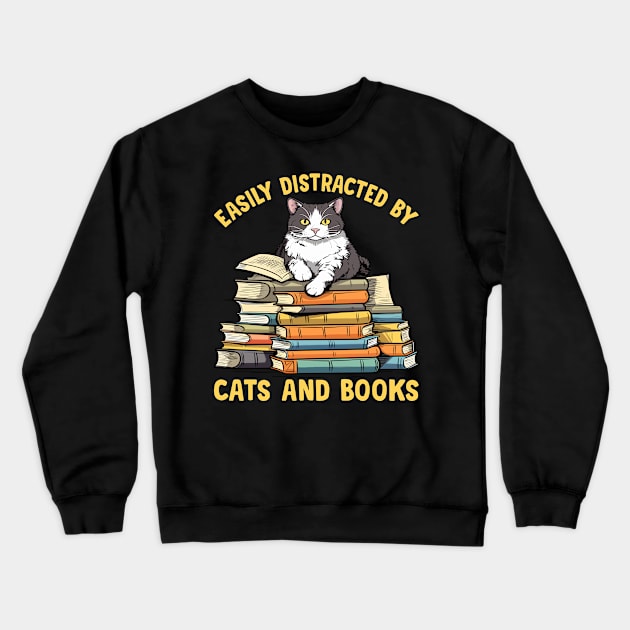 Easily Distracted by Cats and Books Funny Cat Lover Crewneck Sweatshirt by Rosemat